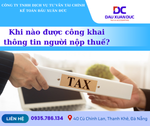 KHI NÀO ĐƯỢC CÔNG KHAI THÔNG TIN NGƯỜI NỘP THUẾ?