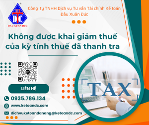 Không được khai giảm thuế của kỳ tính thuế đã thanh tra