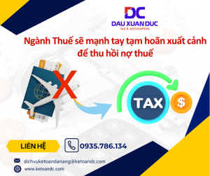 Ngành thuế sẽ mạnh tay tạm hoãn xuất cảnh để thu hồi công nợ