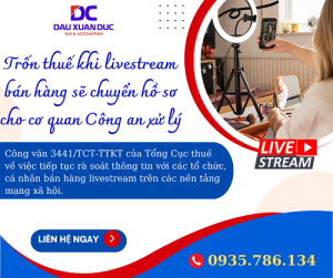 Trốn thuế khi livestream bán hàng sẽ chuyển hồ sơ cho cơ quan công an xử lý